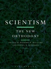 Imagen de portada: Scientism: The New Orthodoxy 1st edition 9781474287944