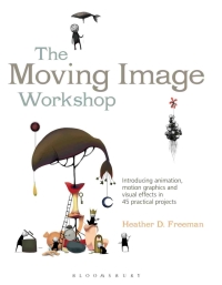 Cover image: The Moving Image Workshop 1st edition 9781472572004