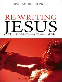 Imagen de portada: Re-Writing Jesus: Christ in 20th-Century Fiction and Film 1st edition 9781472573315