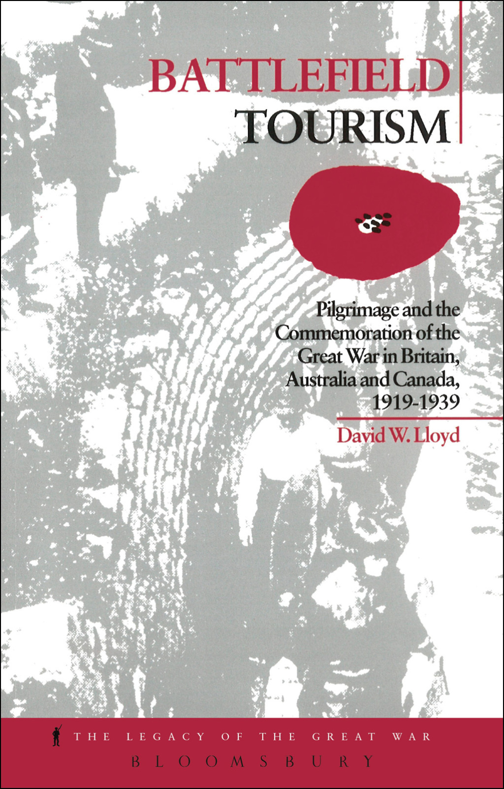 Battlefield Tourism Pilgrimage and the Commemoration of the Great War in Britain, Australia and Canada, 1919-1939 1st Edition
