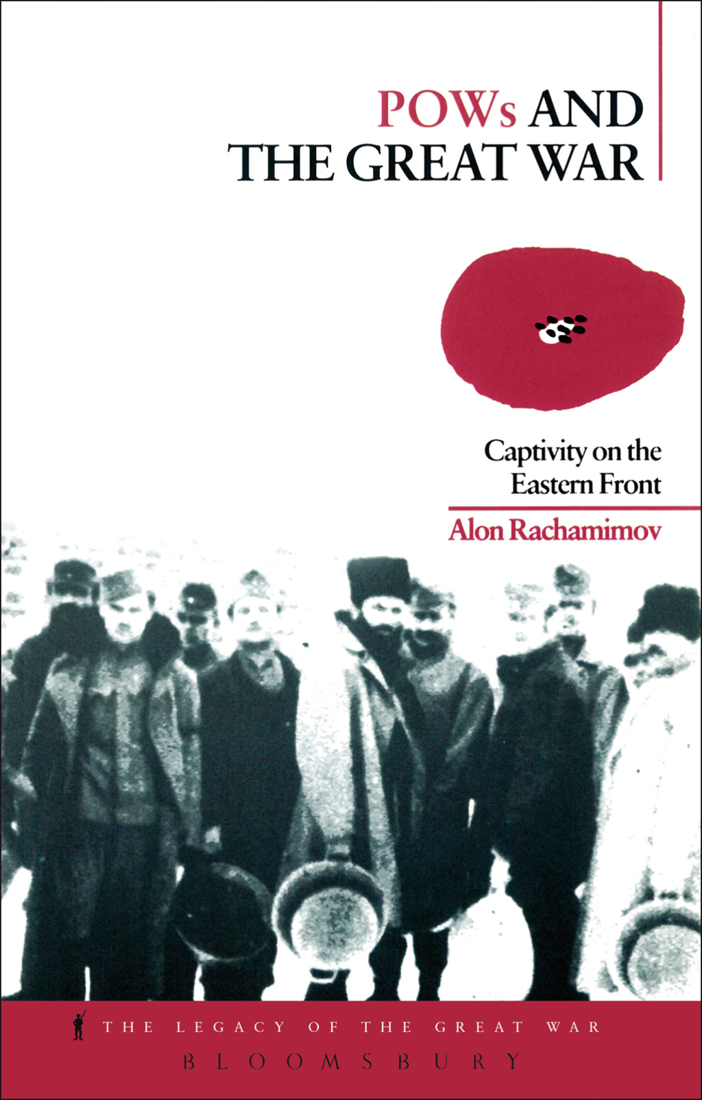 POWs and the Great War Captivity on the Eastern Front 1st Edition