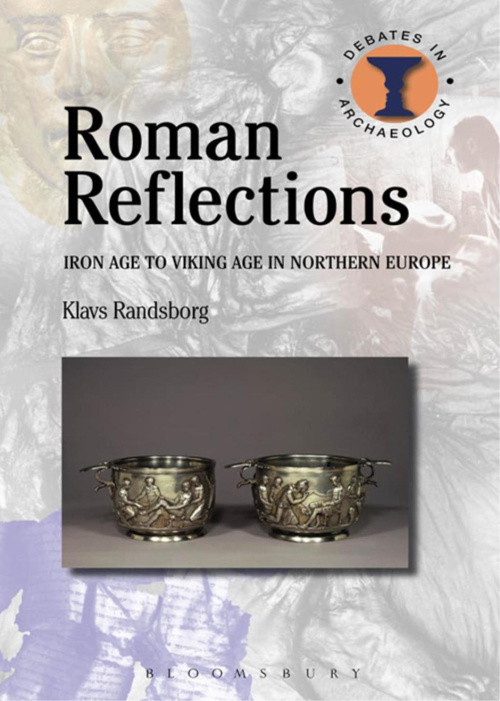 Roman Reflections Iron Age to Viking Age in Northern Europe 1st Edition