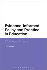 صورة الغلاف: Evidence-Informed Policy and Practice in Education 1st edition 9781472579751