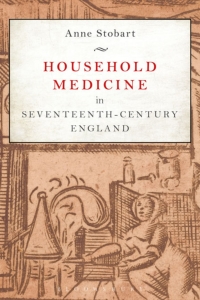 Cover image: Household Medicine in Seventeenth-Century England 1st edition 9781472580344