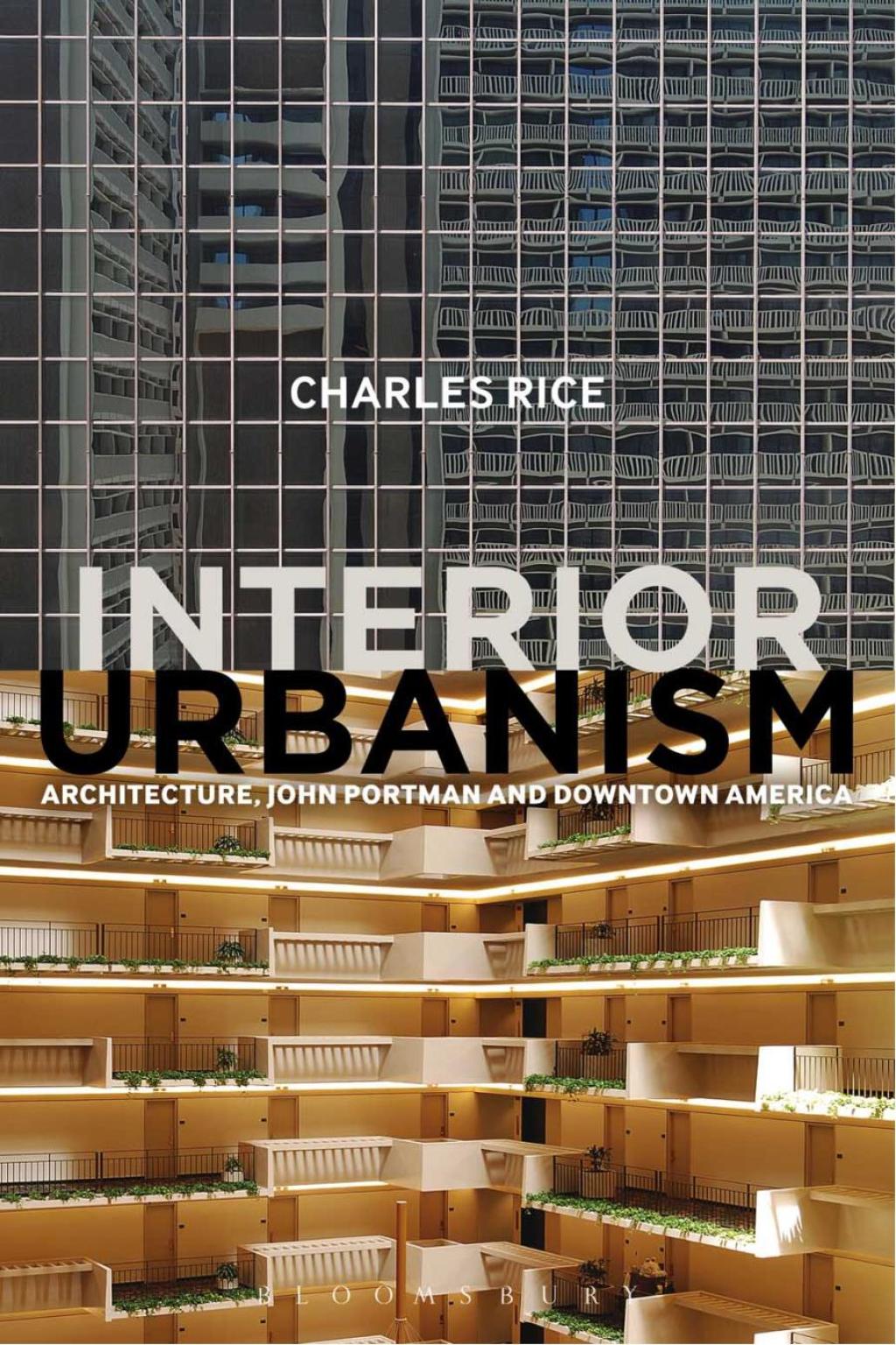 Interior Urbanism Architecture, John Portman and Downtown America 1st Edition