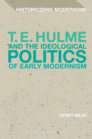Cover image: T. E. Hulme and the Ideological Politics of Early Modernism 1st edition 9781350028432