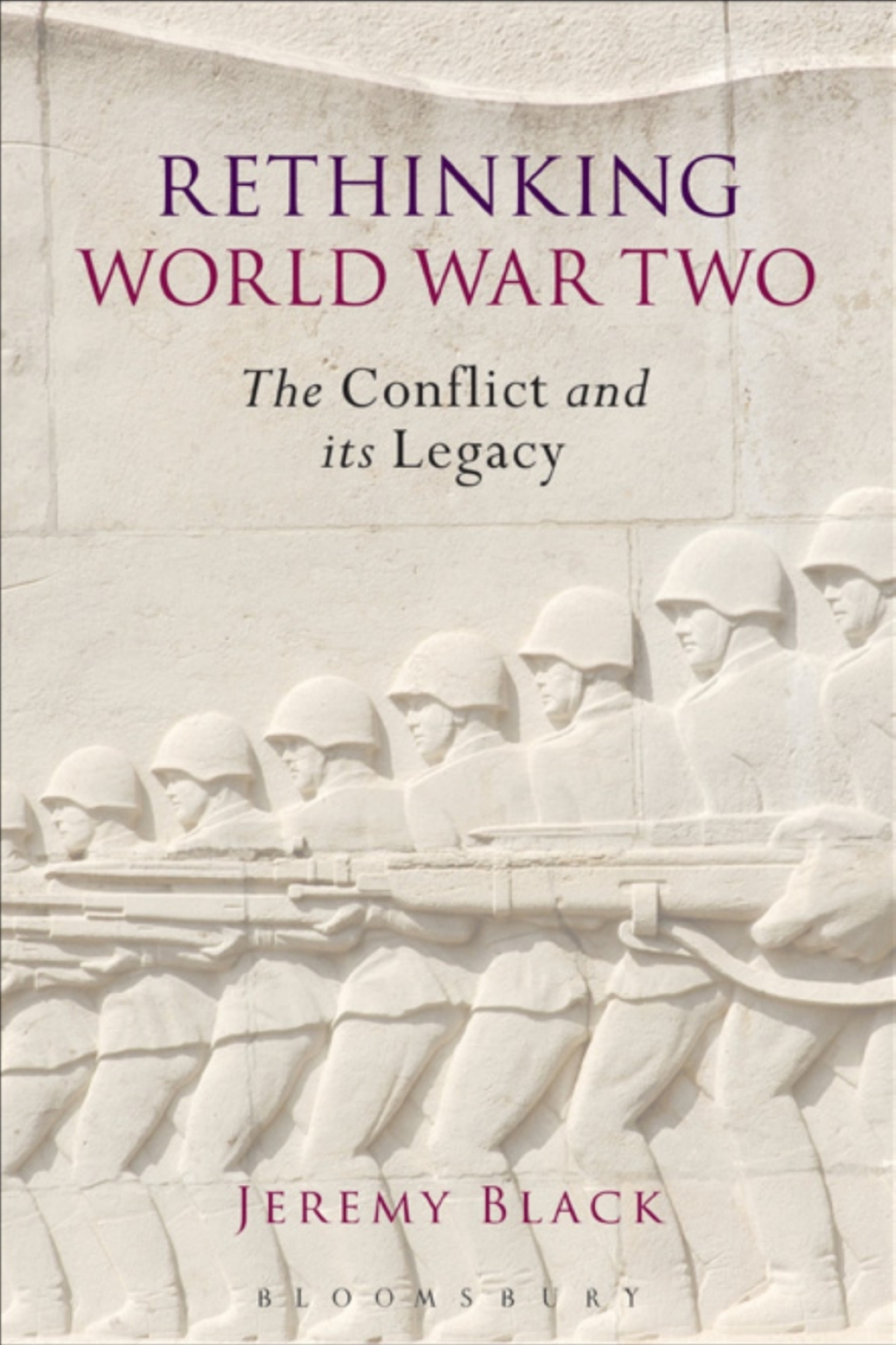 Rethinking World War Two The Conflict and its Legacy 1st Edition