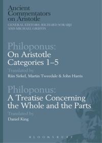 Cover image: Philoponus: On Aristotle Categories 1–5 with Philoponus: A Treatise Concerning the Whole and the Parts 1st edition 9781474295703