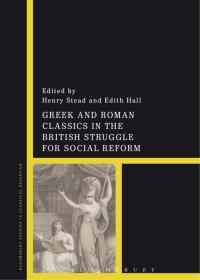 Omslagafbeelding: Greek and Roman Classics in the British Struggle for Social Reform 1st edition 9781350019164