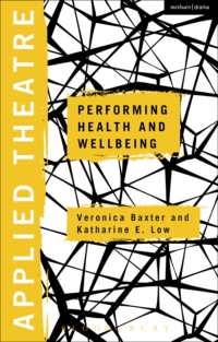 Cover image: Applied Theatre: Performing Health and Wellbeing 1st edition 9781472584564