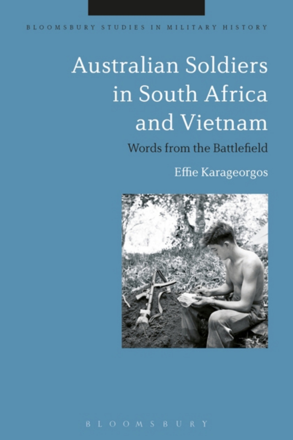 Australian Soldiers in South Africa and Vietnam Words from the Battlefield 1st Edition