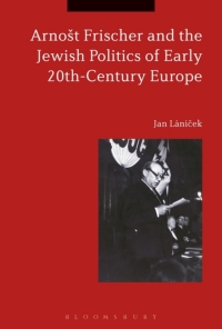 Omslagafbeelding: Arnošt Frischer and the Jewish Politics of Early 20th-Century Europe 1st edition 9781472585899