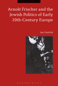 Omslagafbeelding: Arnošt Frischer and the Jewish Politics of Early 20th-Century Europe 1st edition 9781472585899