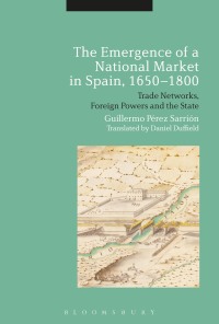 Cover image: The Emergence of a National Market in Spain, 1650-1800 1st edition 9781350056176