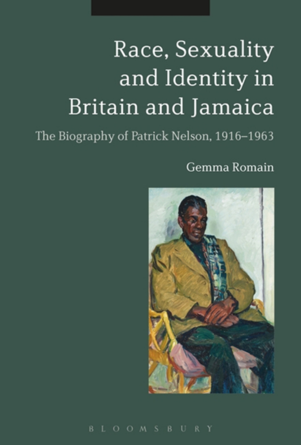 Race, Sexuality and Identity in Britain and Jamaica The Biography of Patrick Nelson, 1916-1963 1st Edition