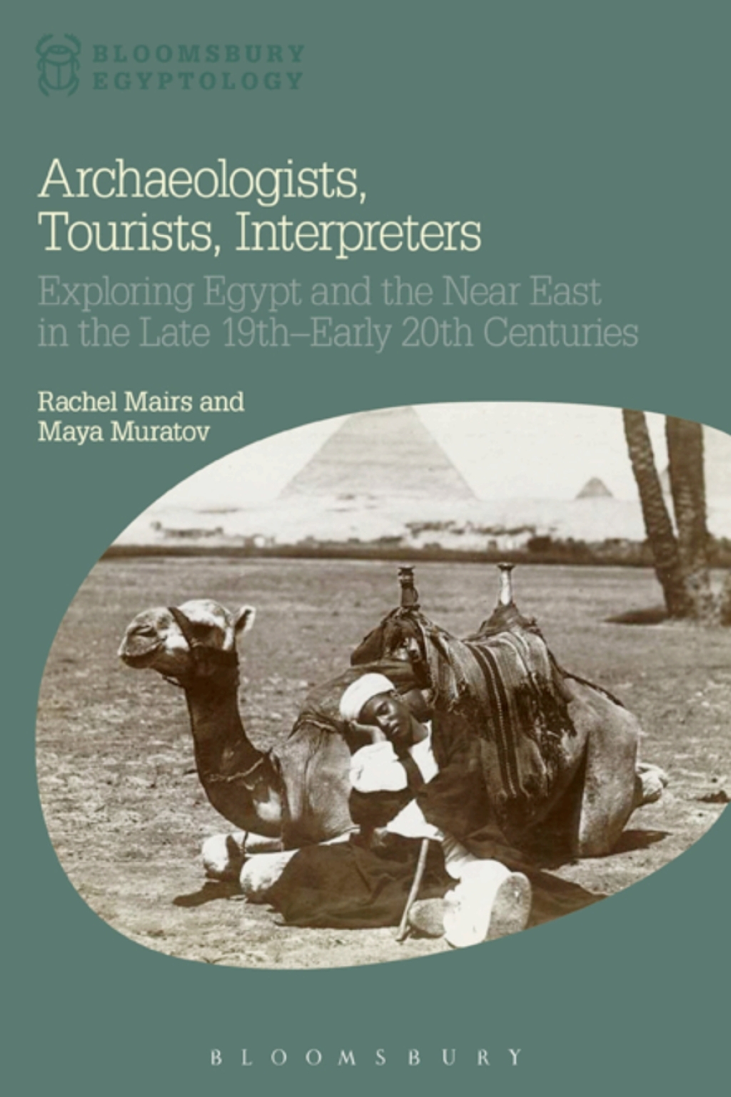 Archaeologists, Tourists, Interpreters Exploring Egypt and the Near East in the Late 19th–Early 20th Centuries 1st Edition