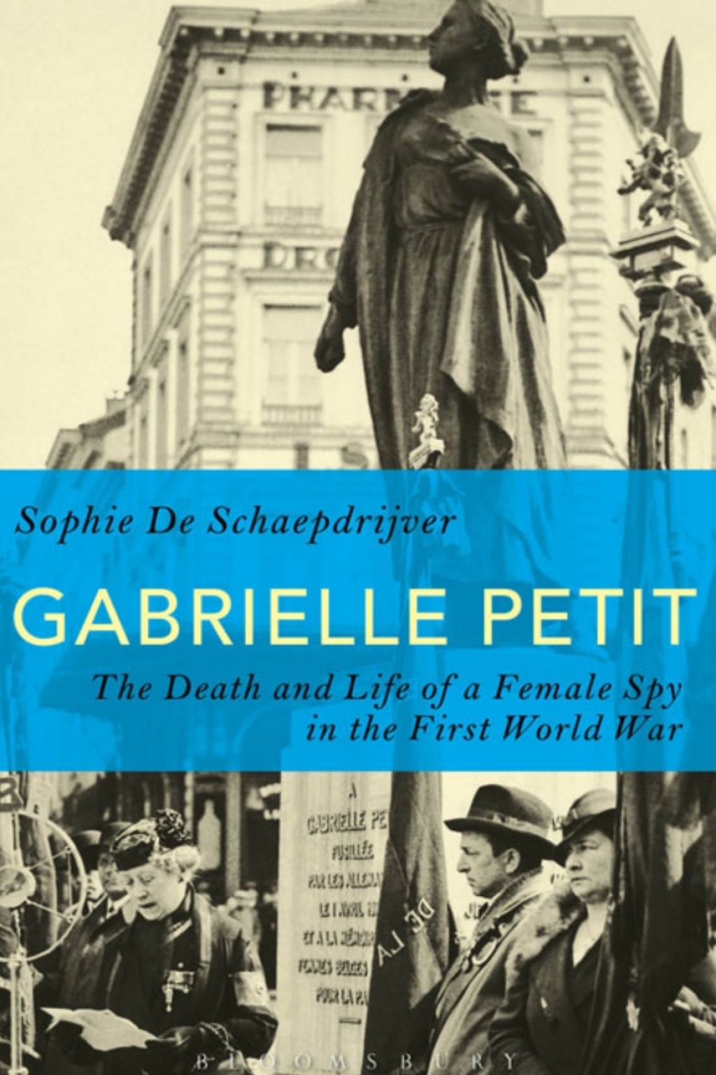 Gabrielle Petit The Death and Life of a Female Spy in the First World War 1st Edition