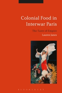 Cover image: Colonial Food in Interwar Paris 1st edition 9781350045682