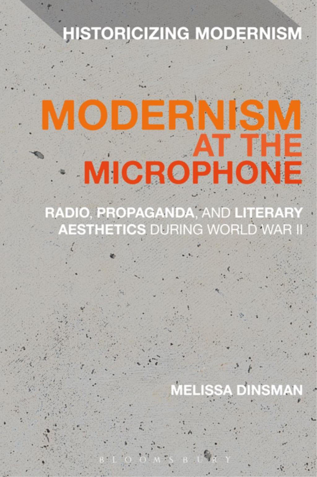 Modernism at the Microphone Radio, Propaganda, and Literary Aesthetics During World War II 1st Edition