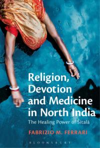 Cover image: Religion, Devotion and Medicine in North India 1st edition 9781441163806
