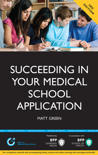 Cover image: Succeeding in your Medical School Application 3rd edition 9781445381664