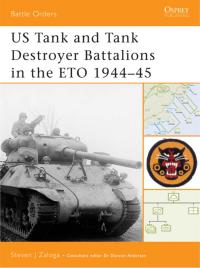 Cover image: US Tank and Tank Destroyer Battalions in the ETO 1944–45 1st edition 9781841767987