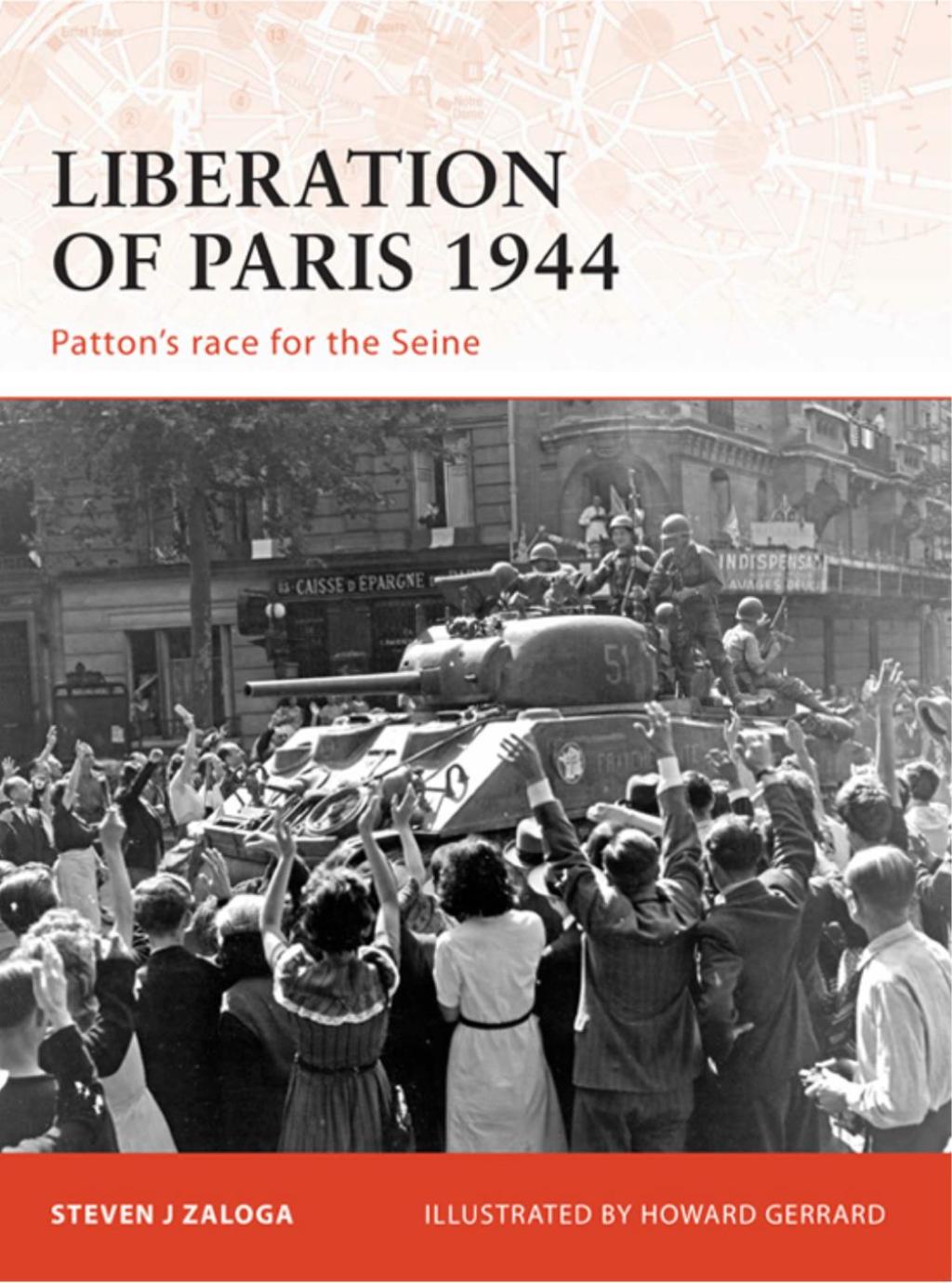 Liberation of Paris 1944 Patton’s Race for the Seine 1st Edition