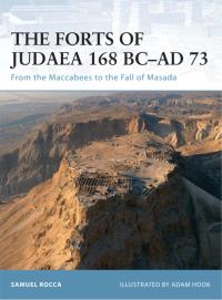 صورة الغلاف: The Forts of Judaea 168 BC–AD 73 1st edition 9781846031717