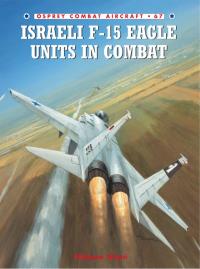 Immagine di copertina: Israeli F-15 Eagle Units in Combat 1st edition 9781846030475