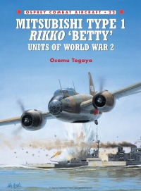 Cover image: Mitsubishi Type 1 Rikko ‘Betty’ Units of World War 2 1st edition 9781841760827