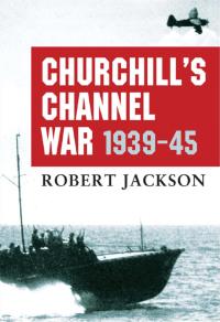 Cover image: Churchill’s Channel War 1st edition