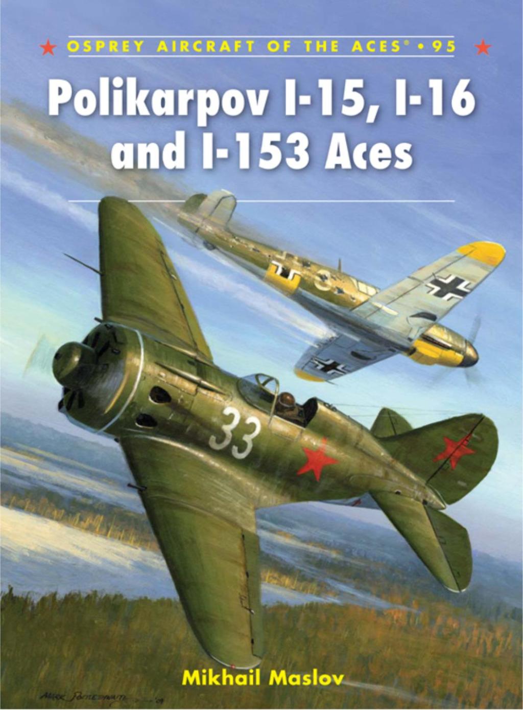 Polikarpov I-15, I-16 and I-153 Aces The Proving Ground for Blitzkrieg 1st Edition