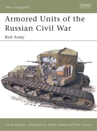 表紙画像: Armored Units of the Russian Civil War 1st edition 9781841765457