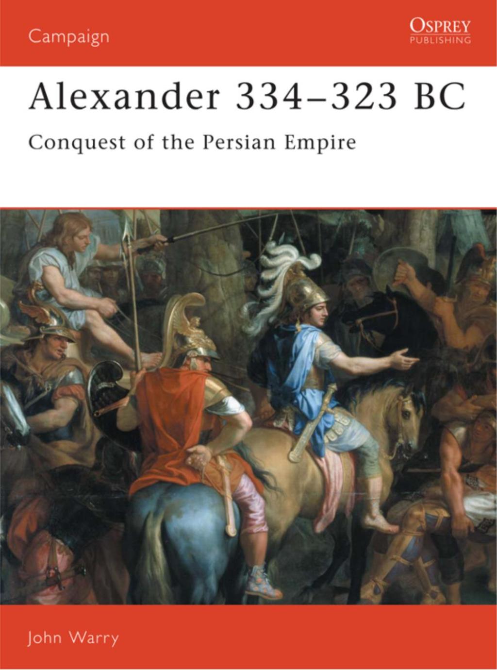 Alexander 334–323 BC Conquest of the Persian Empire 1st Edition