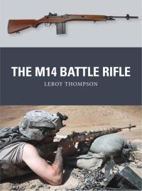 Cover image: The M14 Battle Rifle 1st edition 9781472802552