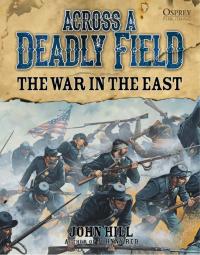 صورة الغلاف: Across A Deadly Field: The War in the East 1st edition 9781472802613