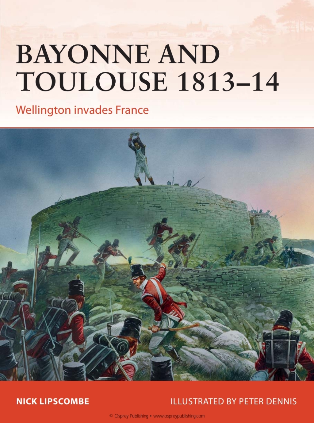 Bayonne and Toulouse 1813–14 Wellington invades France 1st Edition