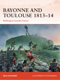 Omslagafbeelding: Bayonne and Toulouse 1813–14 1st edition 9781472802774