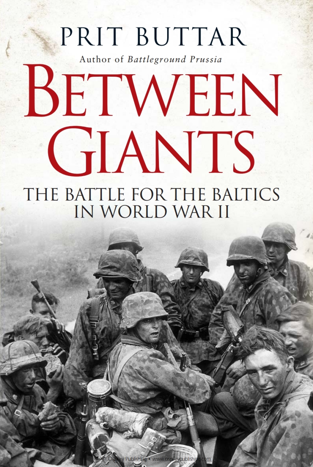 Between Giants The Battle for the Baltics in World War II 1st Edition
