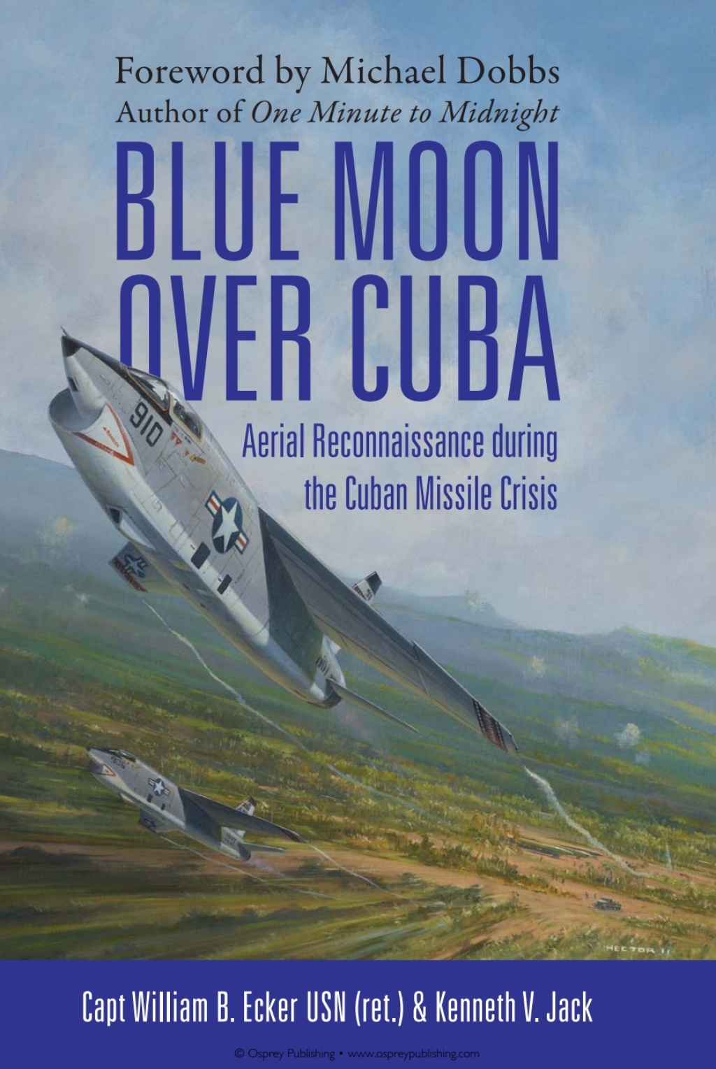 Blue Moon over Cuba Aerial Reconnaissance during the Cuban Missile Crisis 1st Edition