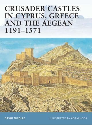 Cover image: Crusader Castles in Cyprus, Greece and the Aegean 1191–1571 1st edition 9781841769769