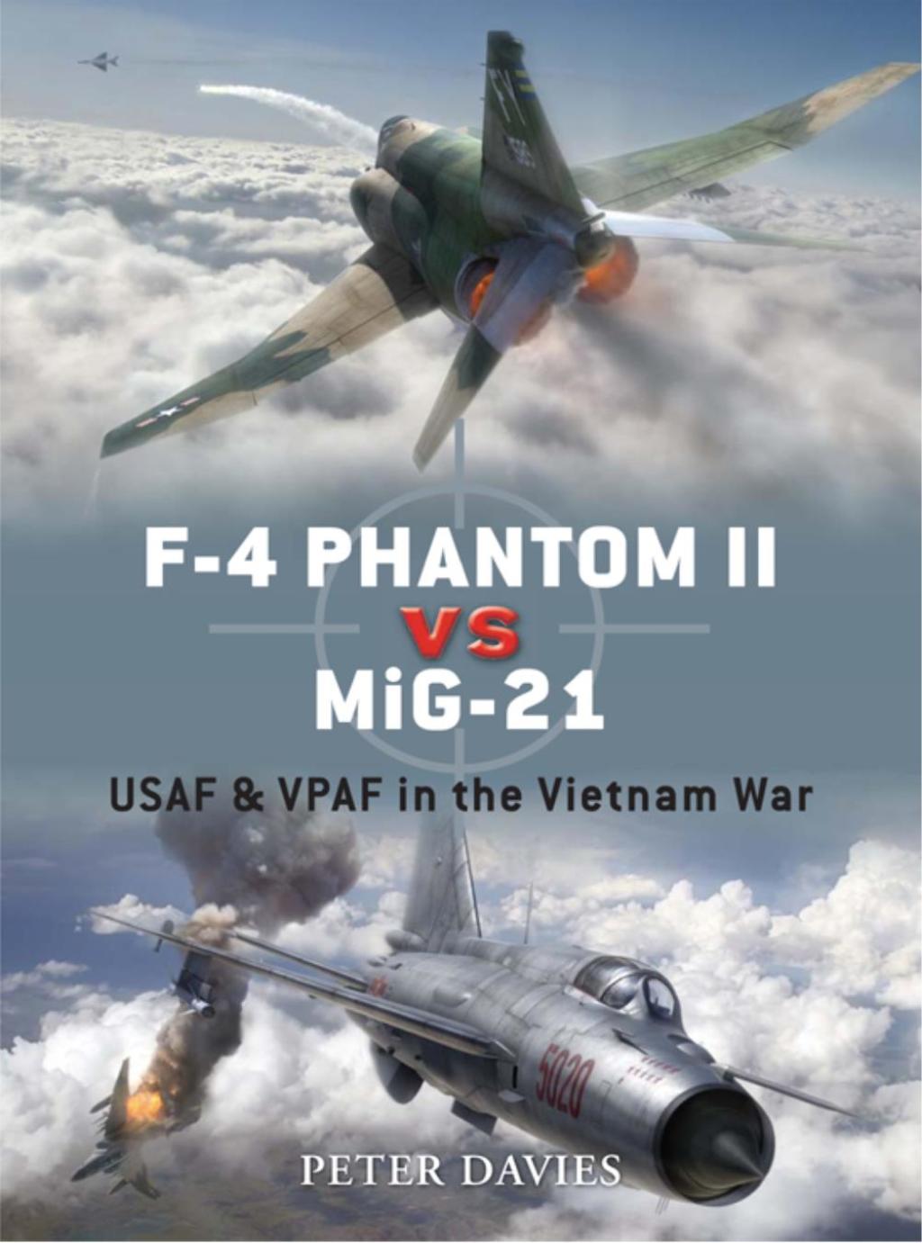F-4 Phantom II vs MiG-21 USAF & VPAF in the Vietnam War 1st Edition