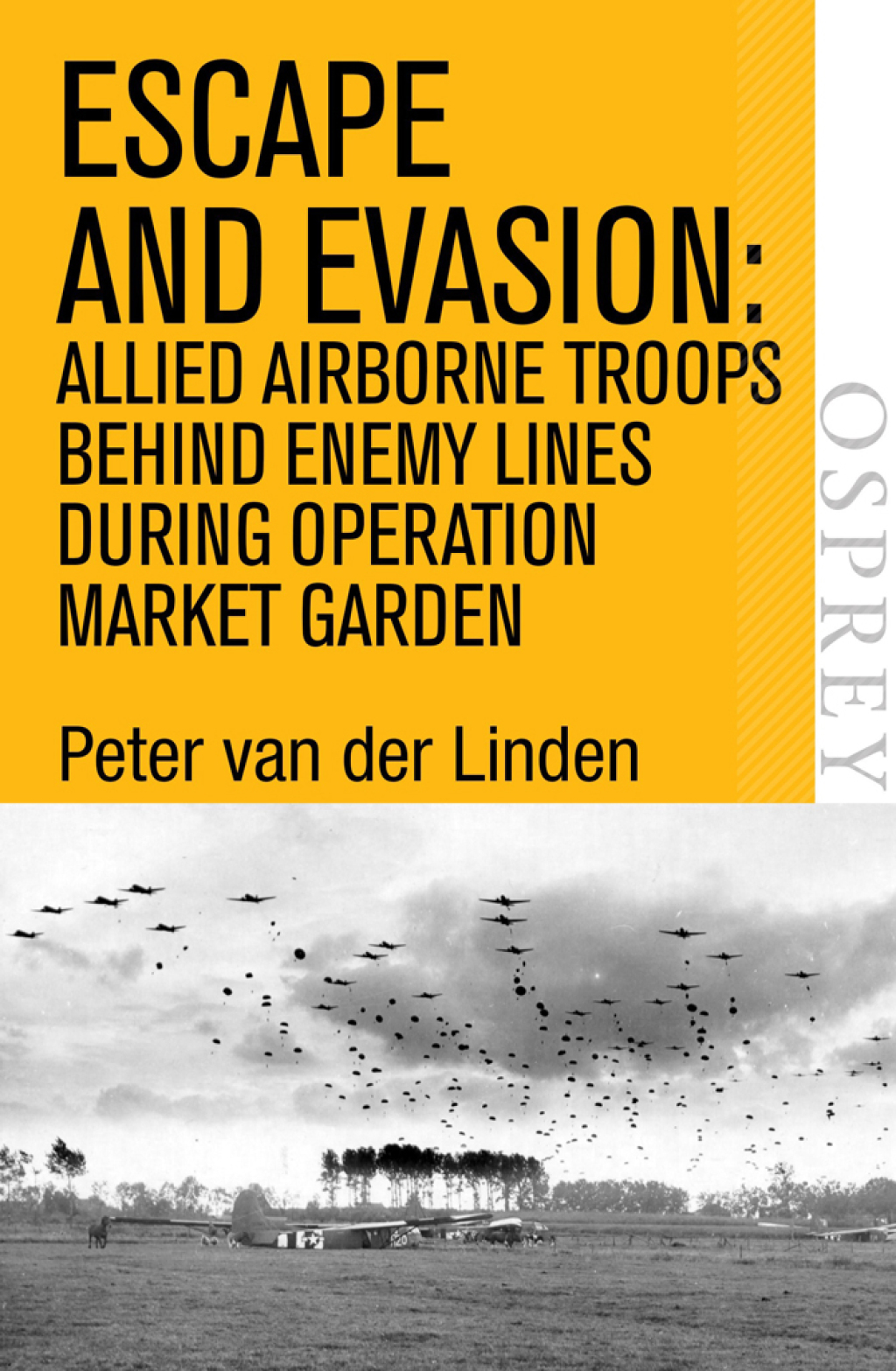 Escape and Evasion Allied airborne troops behind enemy lines during Operation Market Garden 1st Edition