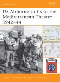Omslagafbeelding: US Airborne Units in the Mediterranean Theater 1942–44 1st edition 9781841769202
