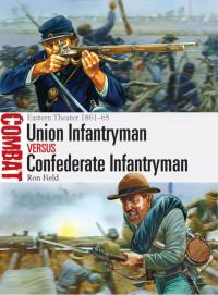 Omslagafbeelding: Union Infantryman vs Confederate Infantryman 1st edition 9781780969275