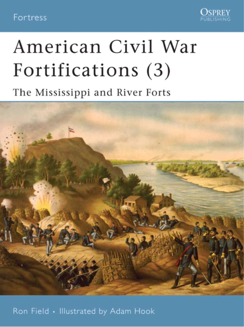 American Civil War Fortifications (3) The Mississippi and River Forts 1st Edition