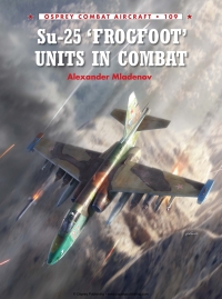 Cover image: Su-25 'Frogfoot' Units In Combat 1st edition 9781472805676