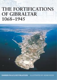 صورة الغلاف: The Fortifications of Gibraltar 1068–1945 1st edition 9781846030161