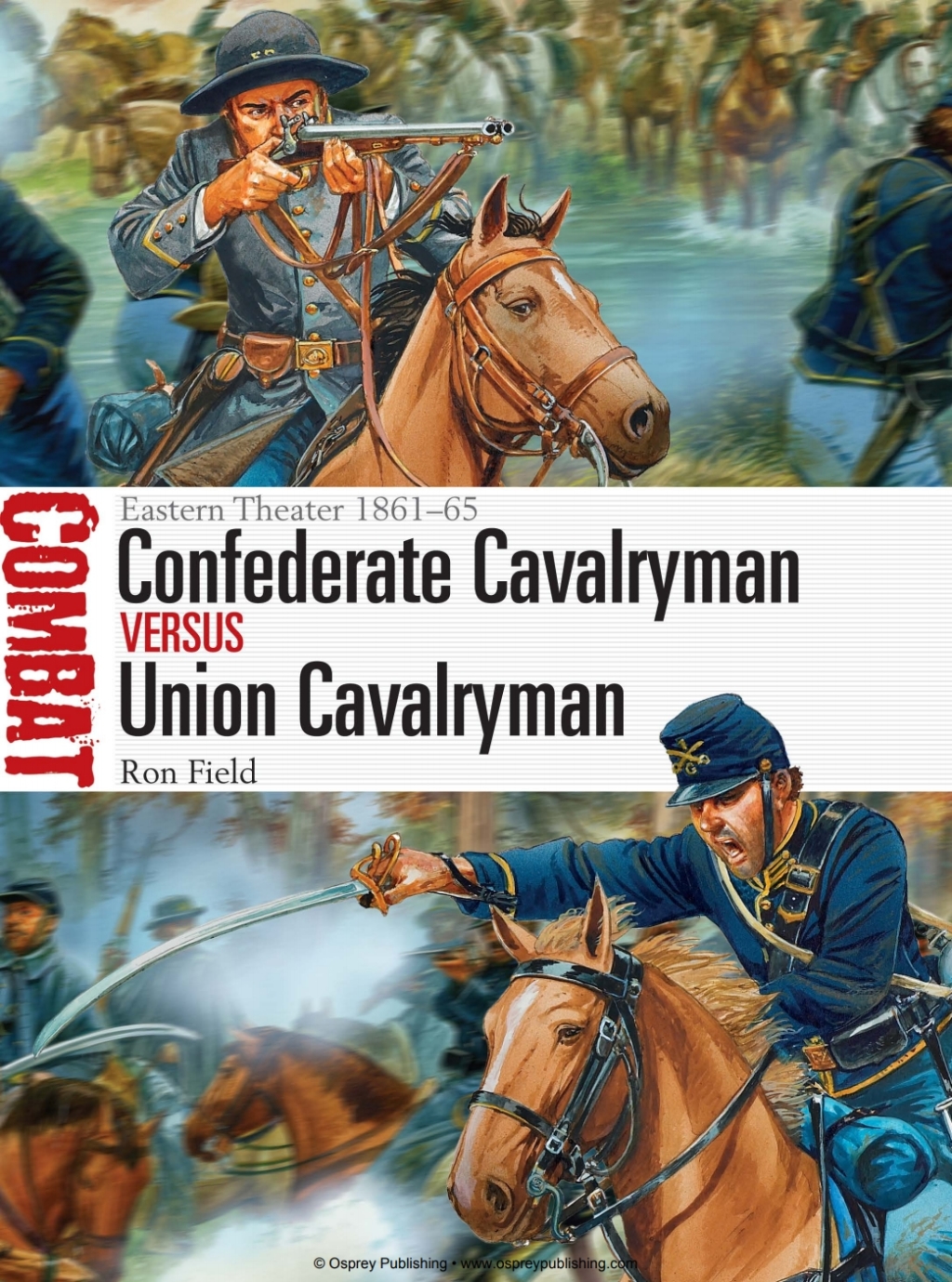 Confederate Cavalryman vs Union Cavalryman Eastern Theater 1861–65 1st Edition