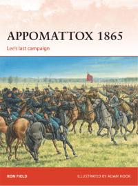 Cover image: Appomattox 1865 1st edition 9781472807519